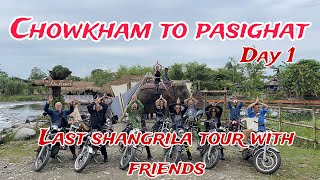 LAST SHANGRILA TOUR WITH FRIENDS  CHOWKHAM TO PASIGHAT [upl. by Aznofla]