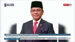 30 MEI 2024 BTH  BANTUAN KHAS HARI RAYA AIDILADHA 32300 ASNAF BAKAL TERIMA INSENTIF KHAS RM500 [upl. by Sirc]