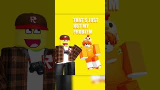 Not My Problem 😩 roblox [upl. by Aniham]