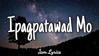 Ipagpatawad Mo  Justin Vasquez ✓Lyrics✓ [upl. by Bertha538]