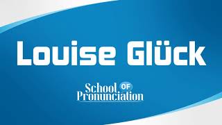 Learn How To Pronounce Louise Glück [upl. by Niar17]