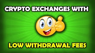 What Crypto Exchanges Have The Lowest Withdrawal Fee [upl. by Bathsheba]