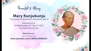 Funeral Service  Mary Kunjukunju Thuruthiyil Kizhakkethil Manakala Adoor [upl. by Sterling]