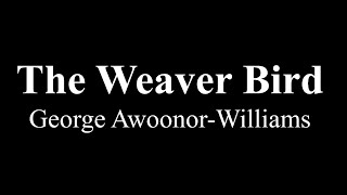 THE WEAVER BIRD George AwoonorWilliams [upl. by Rodd]