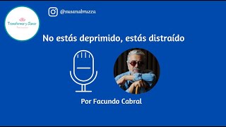 No estás deprimido estás distraído Audiolibro Facundo Cabral [upl. by Selrahcnhoj]