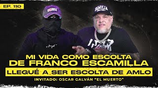 el DÍA que INTENTARON DESVIVIR a FRANCO ESCAMILLA  Oscar Galván quotEL MUERTOquot ep 110 [upl. by Sliwa]