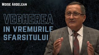 Moise Ardelean  Vegherea în vremurile sfărșitului [upl. by Leitnahs383]