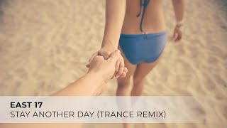 EAST 17  STAY ANOTHER DAY TRANCE REMIX [upl. by Eada]