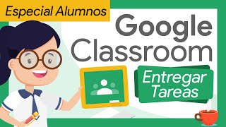 🟢 Como entregar TAREAS en CLASSROOM – MODO ALUMNO  TODAS LAS FORMAS Desde un PortátilPCTABLET 🤗 [upl. by Dareg]