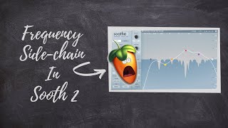 Frequency Side Chain In Soothe 2 Plugins In FL Studio Soothe 2 [upl. by Dibru]