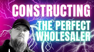 How To Construct The Perfect Wholesaler [upl. by Enyehc]