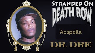 Dr Dre  Stranded On Death Row Acapella 91bpm C Minor [upl. by Aleras361]