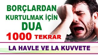 Borçlardan Ve Sıkıntılardan Kurtulmak İçin EN ETKİLİ DUA 1000 Tekrarlı [upl. by Lull]