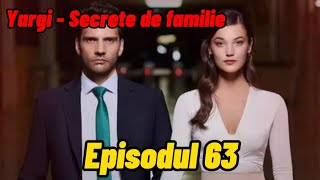 Yargi  Secrete de familie  Episodul 63  Rezumat [upl. by Ecirtak994]