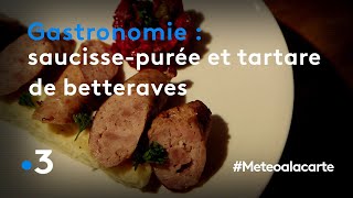 Gastronomie  saucissepurée et tartare de betteraves  Météo à la carte [upl. by Ykcor]