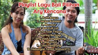 Ary Kencana Playlist Lagu Bali Pilihan 2020  Lagu Bali terbaru [upl. by Fanchette]