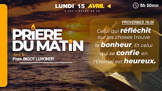 SOYEZ ATTENTIF LUNDI 15 AVRIL 2024  PRIERE DU MATIN  FRERE BIGOT LUXONER [upl. by Smail]