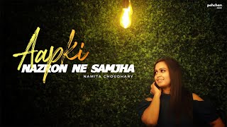 Aap Ki Nazron Ne Samjha  Unplugged Cover  Namita Choudhary  Lata Mangeshkar [upl. by Schalles458]