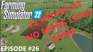 72 Hours At No Mans Land Farm  26  FS22 [upl. by Ynaffet]