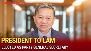 President To Lam elected as Party General Secretary [upl. by Medovich]