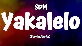 SDM  Yakalelo ParolesLyrics [upl. by Nediarb365]