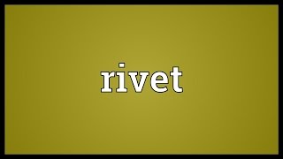 Rivet Meaning [upl. by Quintessa]