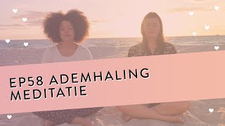 EP 58 – Ademhaling Meditatie  Maak Bewust Contact Met Je Ademhaling  Geleide Meditatie [upl. by Ytsanyd891]