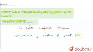 Directions A student is required to complete the following sentences with Noun clause Object to [upl. by Renaxela740]