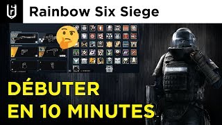 BIEN DÉBUTER sur RAINBOW SIX SIEGE en 10 MINUTES [upl. by Aurelia]