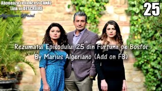 Furtuna pe Bosfor Episodul 25 REZUMAT [upl. by Jannelle]