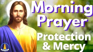 MORNING PRAYER TO GOD  FOR GRACE PROTECTION AND MERCY [upl. by Cowen]