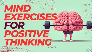 4 Mind Exercises For Positive Thinking [upl. by Nitsid]