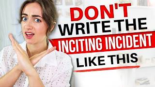 Inciting Incident MISTAKES New Writers Make ❌ avoid these cliches [upl. by Harwill]