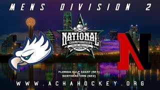 2019 ACHA Mens D2 NATIONAL CHAMPIONSHIP Game 27 NORTHEASTERN NE3 vs FLORIDA GULF COAST SE1 [upl. by Htebaile]