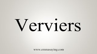 How To Say Verviers [upl. by Sivram]