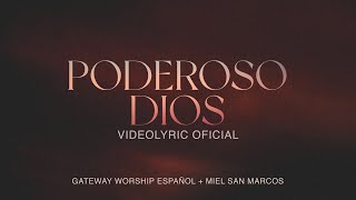 Poderoso Dios  Video Lyric Oficial  Miel San Marcos amp Gateway Worship Español [upl. by Iamhaj739]