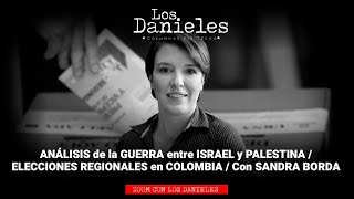 ANÁLISIS de la GU3RR4 entre ISRAEL y PALESTINA  ELECCIONES REGIONALES en COLOMBIA con SANDRA BORDA [upl. by Burd]