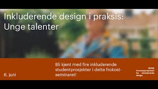 Inkluderende design i praksis Unge talenter viser vei [upl. by Zoller671]