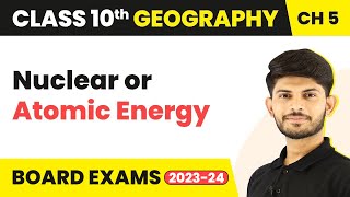 NonConventional Source of EnergyNuclear or Atomic Energy  Class 10 Geography Chapter 5 202324 [upl. by Blumenthal]