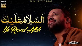 Atif Aslam  Assalamu Alayka  السلام عليك  Rabi Ul Awal Naat  Ai Cover  Official Lyric [upl. by Anayek251]