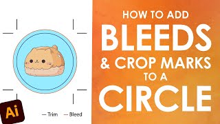 How to Add Bleeds and Crop Marks to a Circle or Irregular Custom Shape in Adobe Illustrator [upl. by Aisined688]