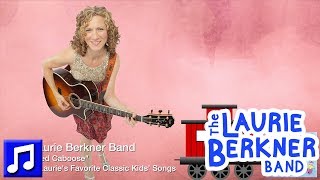 quotLittle Red Caboosequot by The Laurie Berkner Band  Best Kids Songs [upl. by Valenza]