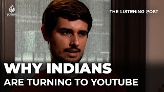 Why YouTube is blowing up in India  The Listening Post [upl. by Sidra774]