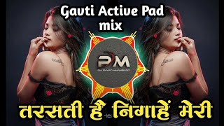 Tarasti Hai Nigahen Dj Song  तरसती है निगाहे Galat Fehmi Dj  Gavti Active Pad mix  Pavan khamgaon [upl. by Riella]