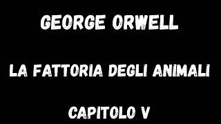 Audiolibro George Orwell La fattoria degli animali Capitolo 5 [upl. by Hollerman651]