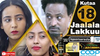 Diraamaa Jaalala Lakkuu New Afaan Oromo Drama kutaa 18 Part 18 [upl. by Lahsiv]