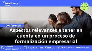 Aspectos relevantes a tener en cuenta en un proceso de formalización empresarial [upl. by Loftus871]