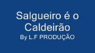 Salgueiro é o Caldeirão [upl. by Riccardo]