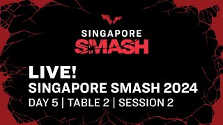 LIVE  T2  Day 5  Singapore Smash 2024  Session 2 [upl. by Ravens]