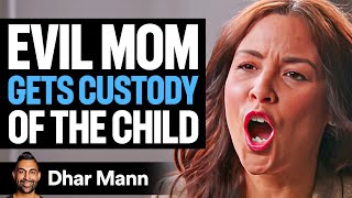 EVIL MOM Gets CUSTODY OF CHILD Dhar Mann [upl. by Ynnus575]